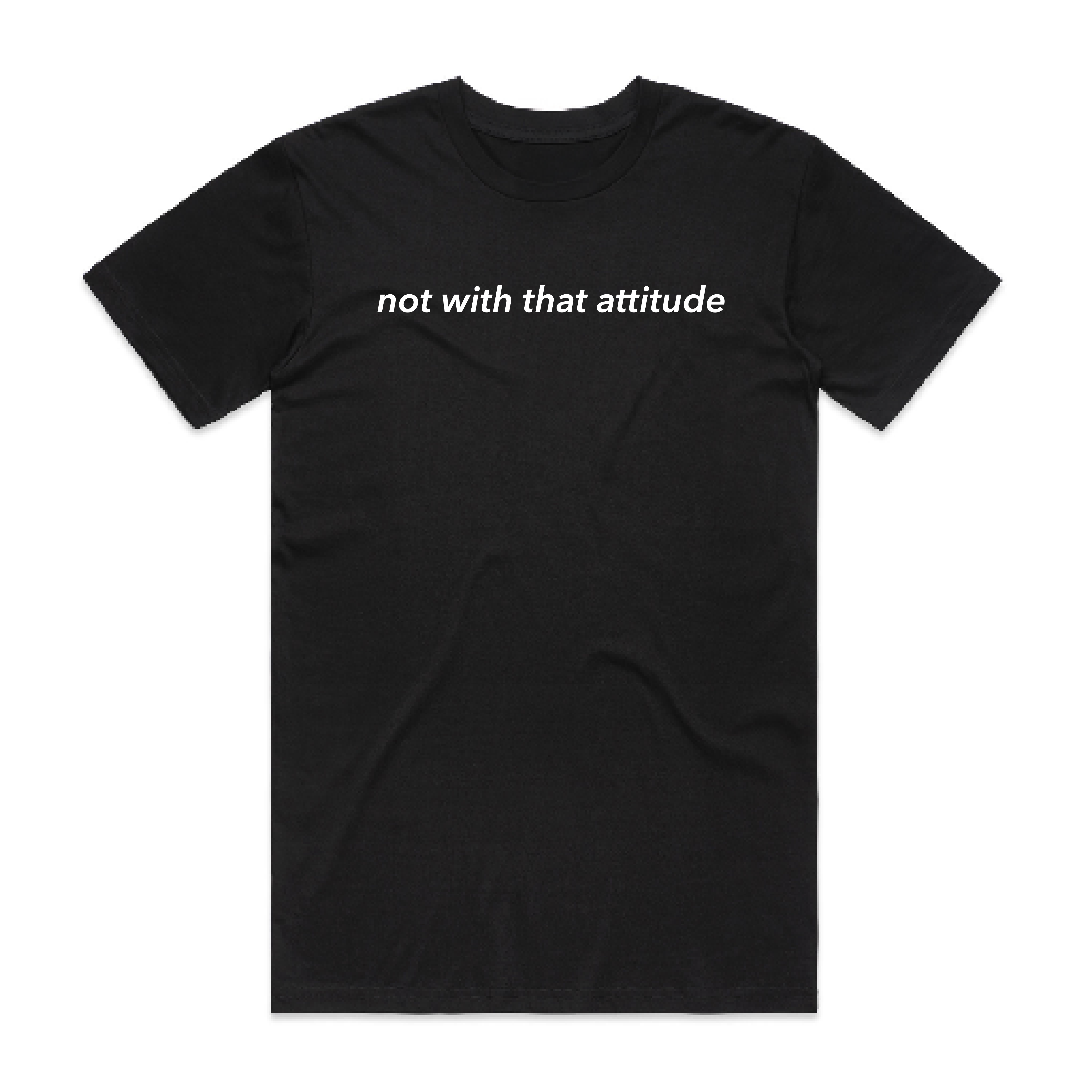 Not With That Attitude - SONO Logo Tee Shirt